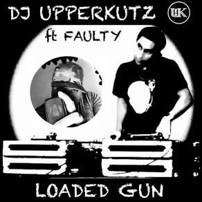 Download track Loaded Gun (Radio Edit) DJ UpperkutzFaulty