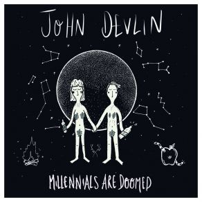 Download track Millennials Are Doomed John Devlin