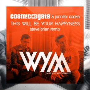 Download track This Will Be Your Happyness (Steve Brian Remix) Cosmic Gate, Jennifer Cooke