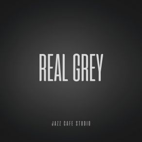 Download track Real Gray Jazz Cafe Studio