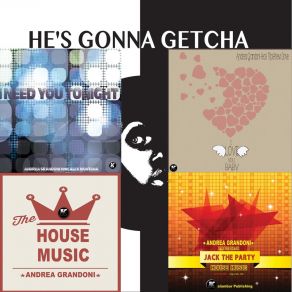 Download track He's Gonna Getcha (Radio Edit) Andrea Grandoni