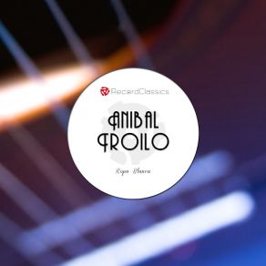 Download track Valsecito Amigo Aníbal Troilo