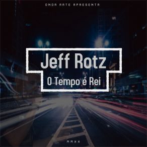 Download track O Tempo É Rei Jeff Rotz