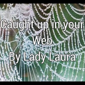 Download track Caught Up In Your Web Lady Laura