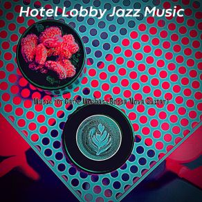 Download track Dream-Like Music For Double Espressos HOTEL LOBBY