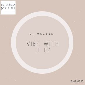 Download track Vibe With It DJ Wazzza