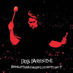 Download track They Gonna Bury Me At The Ocean Floor Bob Burnside