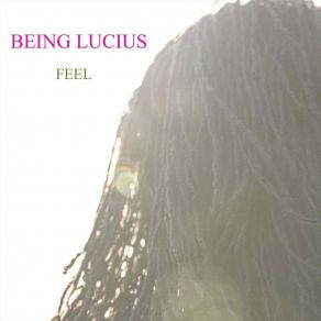 Download track Feel Being Lucius