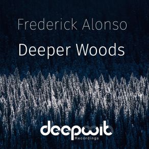 Download track Deeper Woods (D. M. P Remix) Frederick Alonso