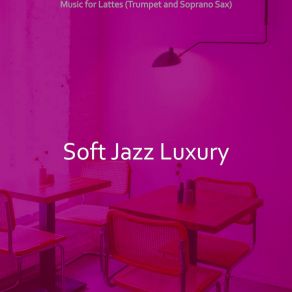 Download track Terrific Ambiance For Almond Milk Lattes Soft Jazz Luxury