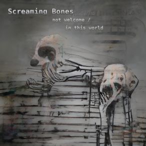 Download track Not Welcome Screaming Bones