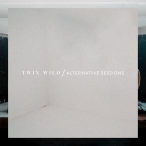 Download track Fears (Acoustic) Twin Wild