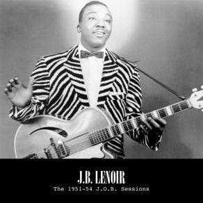 Download track Slow Down Woman (Take 2) J. B. Lenoir