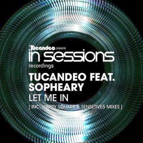 Download track Let Me In (Original Mix) Sopheary, Tucandeo