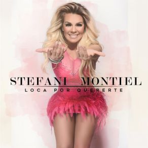 Download track Loca Por Quererte Stefani Montiel