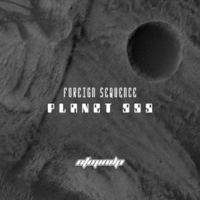 Download track Foreign Sequence - Planet 999 - (Nfminilp03) - 06 Outro Foreign Sequence