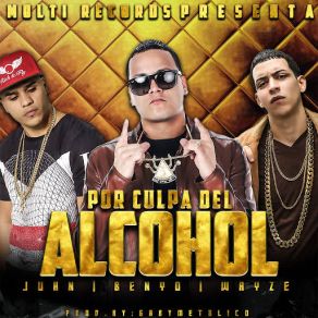 Download track Por Culpa Del Alcohol (Juhn & Blue Wayze) Benyo El MultiJuhn