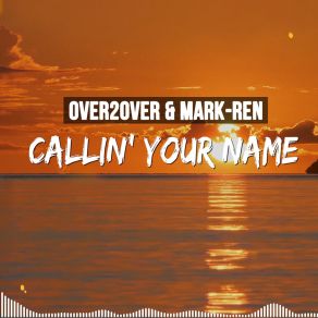 Download track Callin' Your Name (Radio Edit) The Mark