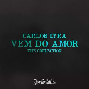 Download track De Quem Ama (For Who Loves) Carlos Lyra