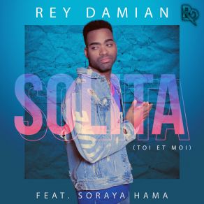 Download track Solita (Toi Et Moi) Rey DamianToi, Moi?, Soraya Hama