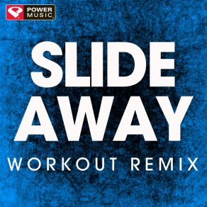 Download track Slide Away (Workout Remix) Power Music Workout