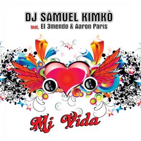 Download track Mi Vida (El 3mendo, Aaron Paris) [Paolo Ferrari DJ & Charlie Dee Remix] Dj Samuel Kimko'El 3mendo, Aaron Paris