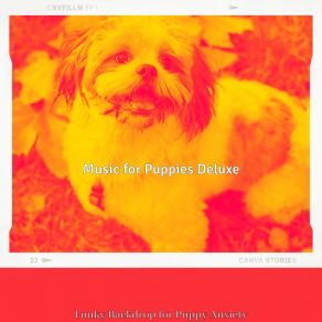 Download track High-Class Ambience For Lonely Puppies Music For Puppies Deluxe