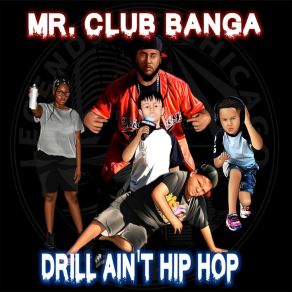 Download track Drill Ain't Hip Hop Mr. Club Banga