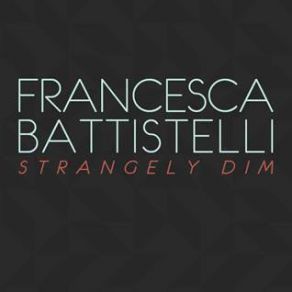 Download track Strangely Dim Francesca Battistelli