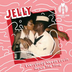 Download track Everybody Needs Lovin, Now's The Time Jelly