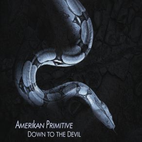 Download track Down To The Devil Amerikan Primitive