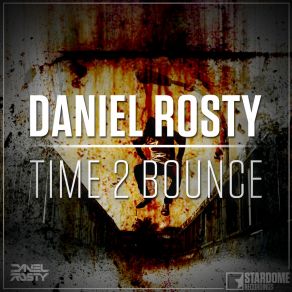 Download track Time 2 Bounce Daniel Rosty