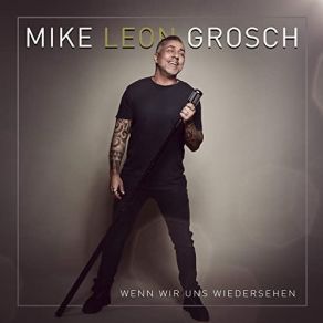 Download track Dann Geht Es Dir Genau Wie Mir Mike Leon Grosch