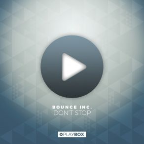 Download track Dont Stop (Radio Edit) Bounce Inc.