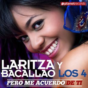 Download track Pero Me Acuerdo De Ti Los 4, Laritza Bacallao