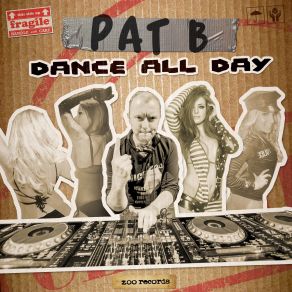 Download track Dance All Day Pat B