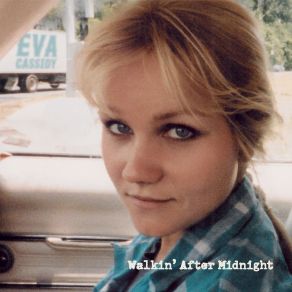 Download track Walkin' After Midnight Eva Cassidy