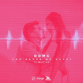 Download track You Broke My Heart Mellina, DOMG