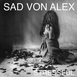 Download track Stressful (Original Mix) Sad Von Alex