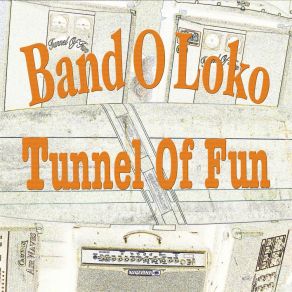 Download track Tunnel Of Fun Band O Loko