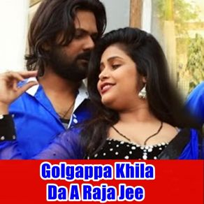 Download track Golgappa Khila Da A Raja Jee Arvind Singh