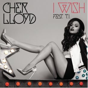 Download track I Wish Cher Lloyd, T. I.