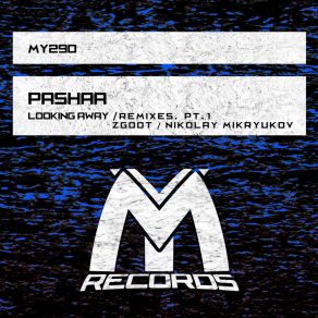 Download track Looking Away (Pashaa Rework) Pashaa