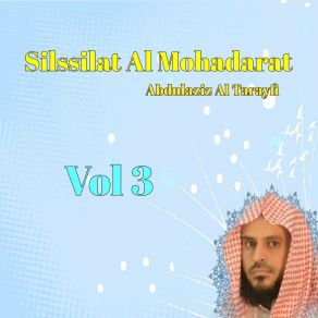 Download track Silssilat Al Mohadarat, Pt. 11 Abdulaziz Al Tarayfi