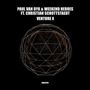 Download track Paul Van Dyk, Weekend Heroes, Christian Schottstaedt - Venture X (Extended) Paul Van DykThe Weekend Heroes, Christian Schottstaedt