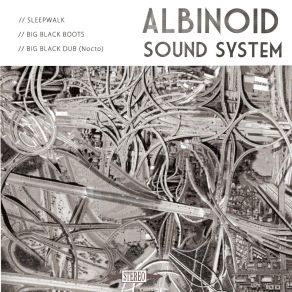 Download track Sleepwalk Albinoid Sound System