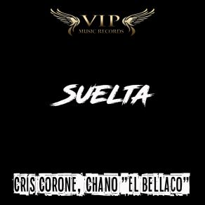 Download track Suelta Chano El Bellaco