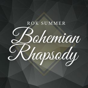 Download track Bohemian Rhapsody Rok Summer