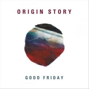 Download track Good Friday Origin Story