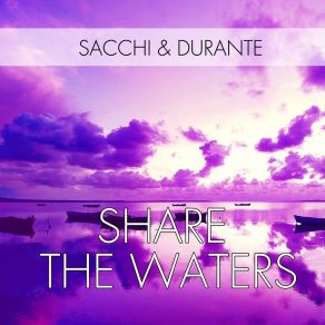 Download track Share The Waters (R. Rocco & A. Sartori Remix) Sacchi DuranteSacchi, Durante